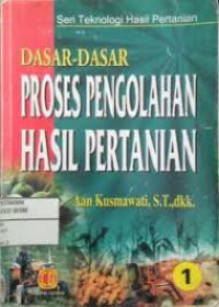 Image of Dasar - Dasar Proses Pengolahan Hasil Pertanian