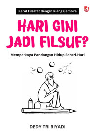 Image of HARI GINI, JADI FILSUF?; MEMPERKAYA PANDANGAN HIDUP SEHARI-HARI