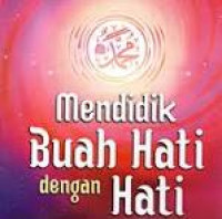 Image of Mendidik Buah Hati Dengan Hati