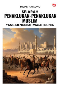 Image of Sejarah Penaklukan-Penaklukan Muslim Yang Mengubah Wajah Dunia