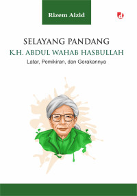 Image of SELAYANG PANDANG K.H. ABDUL WAHAB HASBULLAH