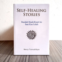 Image of Self-Healing Stories: Bacalah Kisah-kisah Ini Saat Kau Lelah