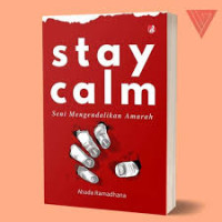 Image of Stay Calm : Seni Mengendalikan Amarah