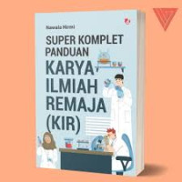 Image of Super Komplet Panduan Karya Ilmiah Remaja (KIR)