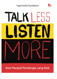 Image of TALK LESS, LISTEN MORE; SENI MENJADI PENDENGAR YANG BAIK