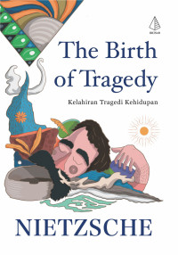 Image of THE BIRTH OF TRAGEDY: KELAHIRAN TRAGEDI KEHIDUPAN